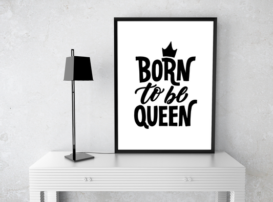 BORN TO BE QUEEN