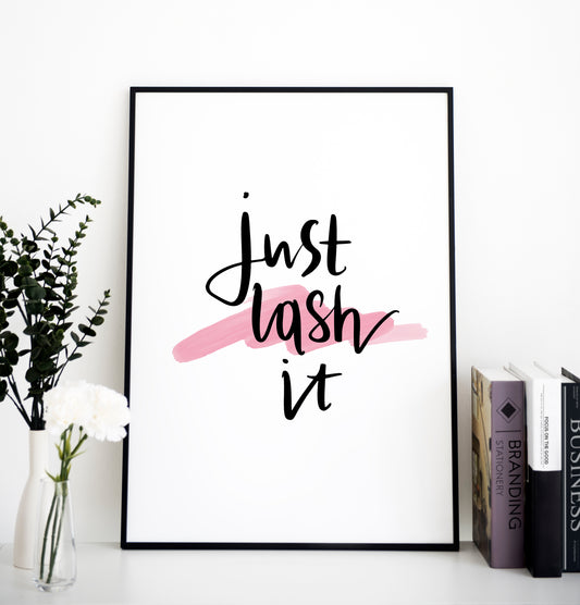 JUST LASH IT