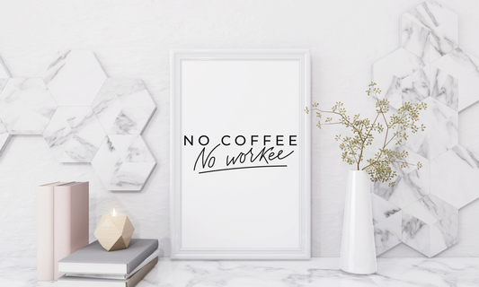 NO COFFEE NO WORKEE